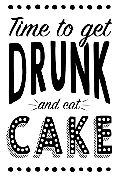 Get Drunk Eat Cake