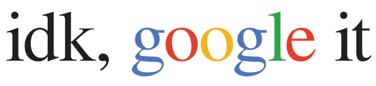 idk Google It