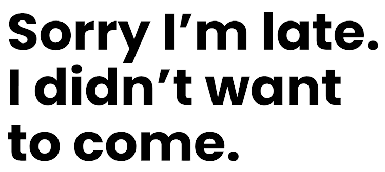 Sorry I'm Late