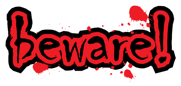 Beware!